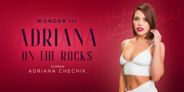 5 Wonders of Chechik: Adriana On The Rocks