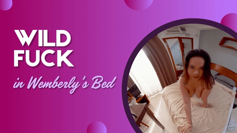 Wild Fuck In Wemberlys Bed
