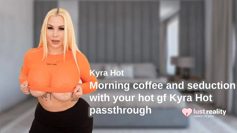 Morning Coffee And Seduction With Your Hot Gf Kyra Hot Passthrough
