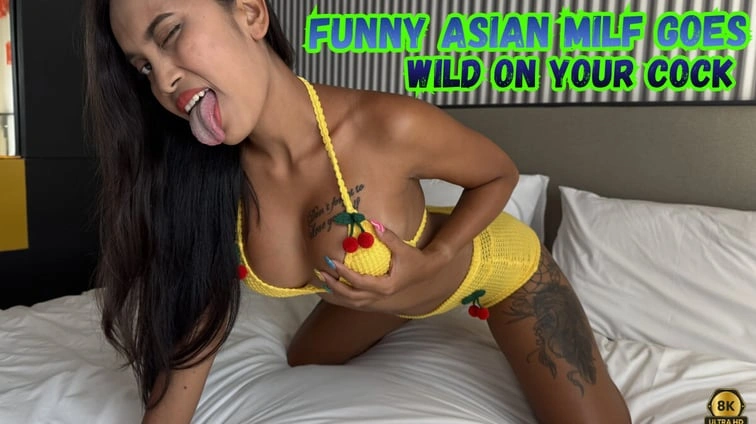 Funny Asian Milf Goes Wild On Your Cock