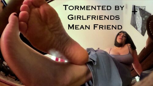 Tormented by Girlfriend’s Mean Friend