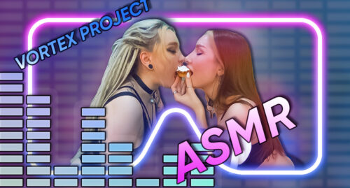 Vortex Project: ASMR. It’s Time To Listen And Eat